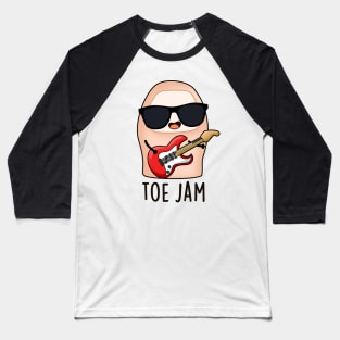 Toe Jam Funny Big Toe Music Pun Baseball T-Shirt